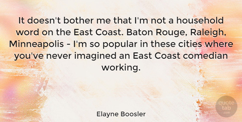 Elayne Boosler Quote About Cities, Comedian, East: It Doesnt Bother Me That...