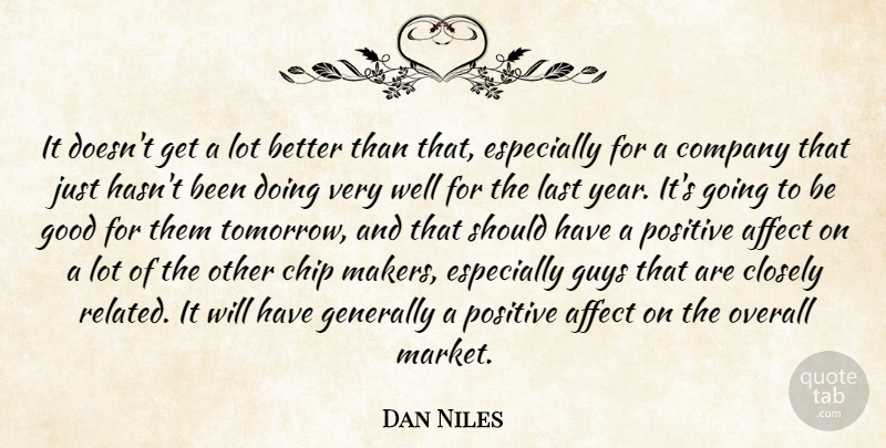 Dan Niles Quote About Affect, Chip, Closely, Company, Generally: It Doesnt Get A Lot...