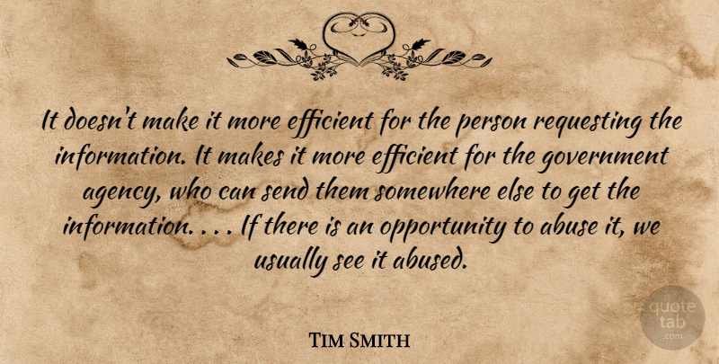 Tim Smith Quote About Abuse, Efficient, Government, Opportunity, Send: It Doesnt Make It More...