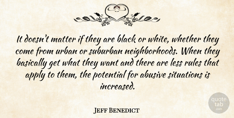 Jeff Benedict Quote About Apply, Basically, Black, Less, Matter: It Doesnt Matter If They...