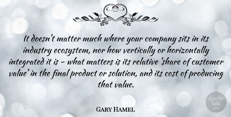 Gary Hamel Quote About Educational, Ecosystems, What Matters: It Doesnt Matter Much Where...