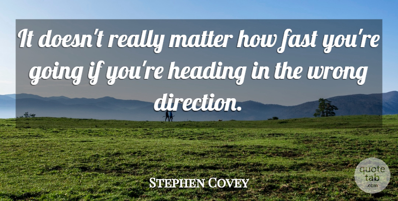 Stephen Covey Quote About Inspirational Life, Matter, Headings: It Doesnt Really Matter How...