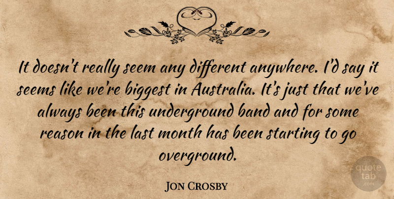 Jon Crosby Quote About American Musician, Band, Biggest, Last, Seem: It Doesnt Really Seem Any...