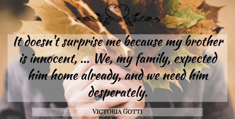 Victoria Gotti Quote About Brother, Expected, Home, Surprise: It Doesnt Surprise Me Because...