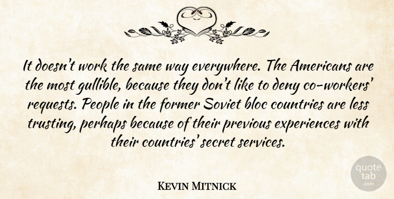 Kevin Mitnick Quote About Country, People, Secret: It Doesnt Work The Same...