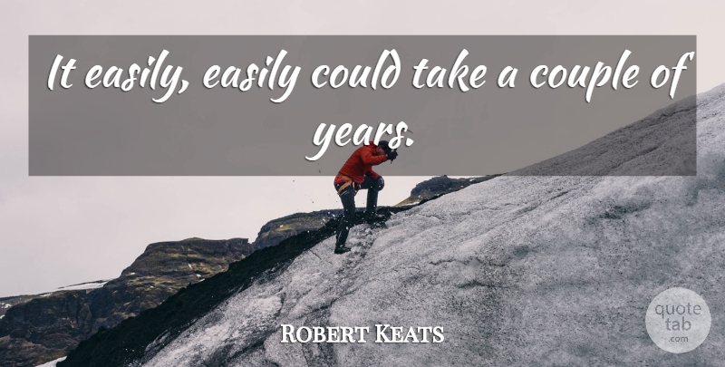 Robert Keats Quote About Couple, Easily: It Easily Easily Could Take...