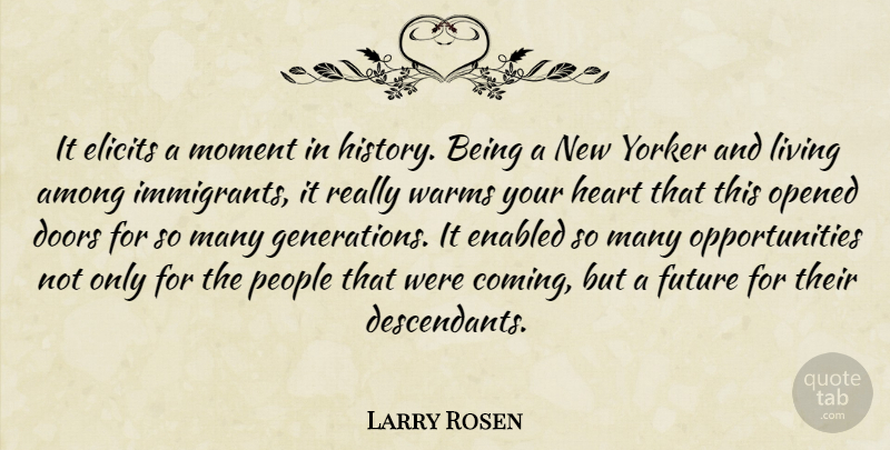 Larry Rosen Quote About Among, Doors, Future, Heart, Living: It Elicits A Moment In...