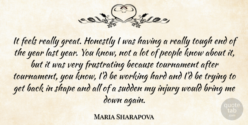 Maria Sharapova Quote About Bring, Feels, Hard, Honestly, Injury: It Feels Really Great Honestly...