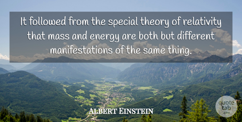 Albert Einstein Quote About Special, Different, Energy: It Followed From The Special...