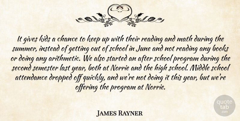 James Rayner Quote About Attendance, Books, Both, Chance, Dropped: It Gives Kids A Chance...