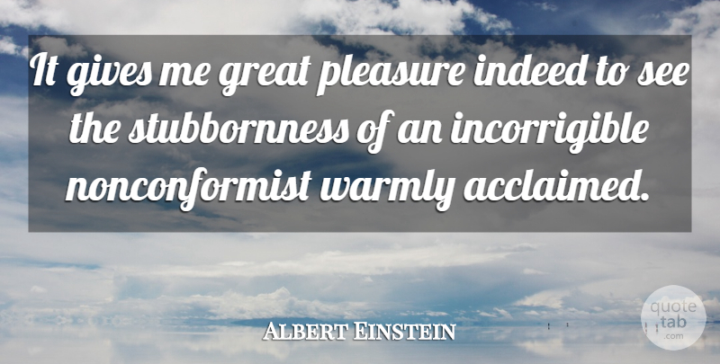 Albert Einstein Quote About Love, Inspirational, Life: It Gives Me Great Pleasure...