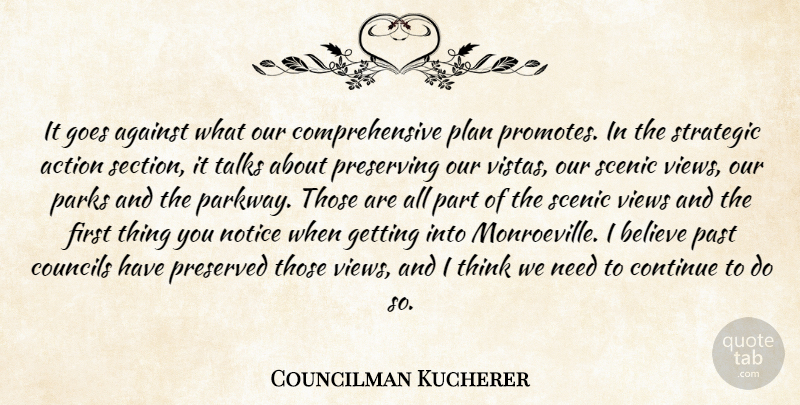 Councilman Kucherer Quote About Action, Against, Believe, Continue, Goes: It Goes Against What Our...