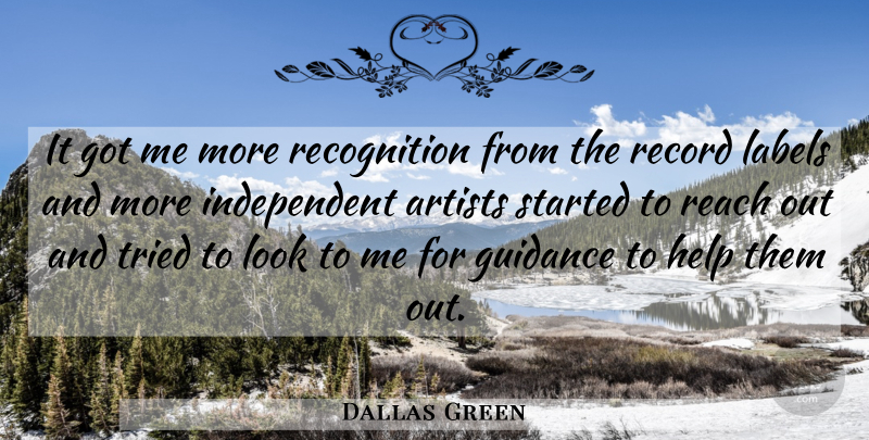 Dallas Green Quote About Artists, Guidance, Help, Labels, Reach: It Got Me More Recognition...