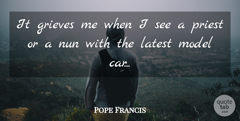 Pope Francis Quote About Grieving, Car, Priests: It Grieves Me When I...