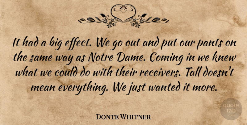 Donte Whitner Quote About Coming, Knew, Mean, Pants, Tall: It Had A Big Effect...