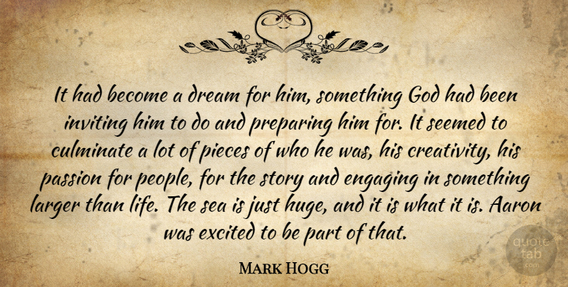 Mark Hogg Quote About Aaron, Dream, Engaging, Excited, God: It Had Become A Dream...