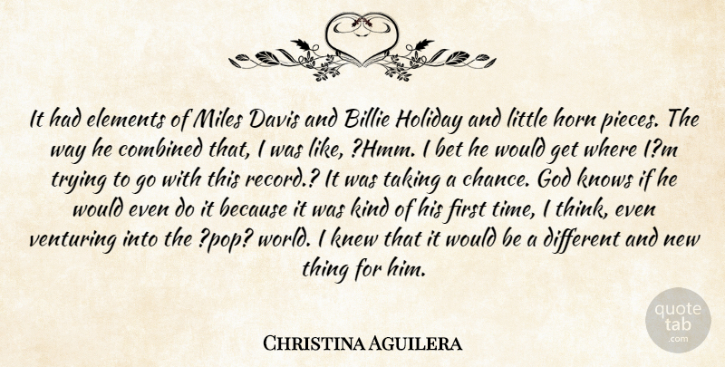 Christina Aguilera Quote About Bet, Combined, Davis, Elements, God: It Had Elements Of Miles...