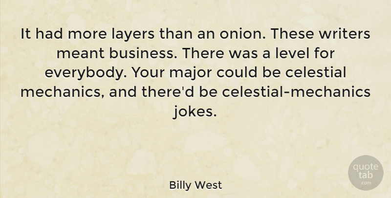 Billy West Quote About Business, Onions, Levels: It Had More Layers Than...