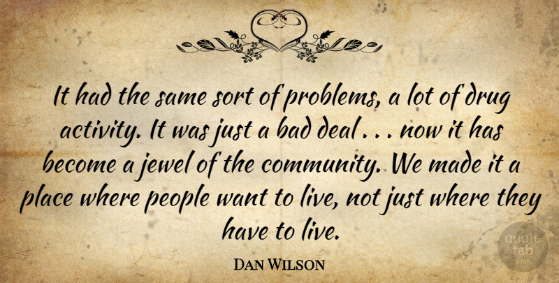 Dan Wilson Quote About Bad, Deal, Jewel, People, Sort: It Had The Same Sort...