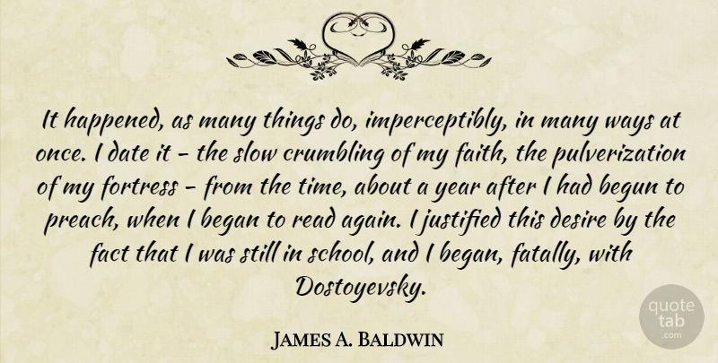 James A. Baldwin Quote About School, Years, Desire: It Happened As Many Things...