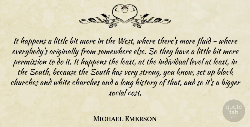 Michael Emerson Quote About Strong, Somewhere Else, White: It Happens A Little Bit...