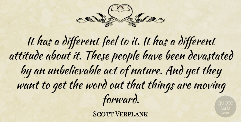 Scott Verplank Quote About Act, Attitude, Devastated, Moving, People: It Has A Different Feel...