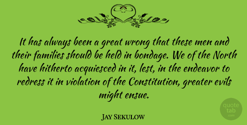 Jay Sekulow Quote About Men, Evil, Might: It Has Always Been A...