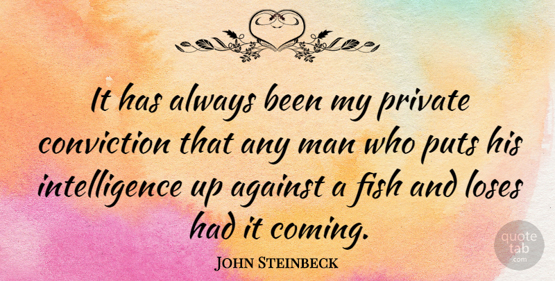 John Steinbeck Quote About Nature, Men, Fishing: It Has Always Been My...