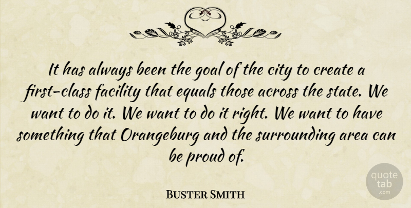Buster Smith Quote About Across, Area, City, Class, Create: It Has Always Been The...