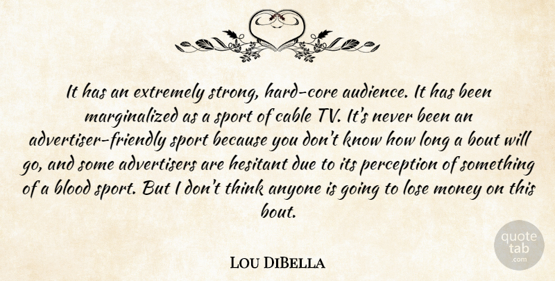 Lou DiBella Quote About Anyone, Audiences, Blood, Cable, Due: It Has An Extremely Strong...