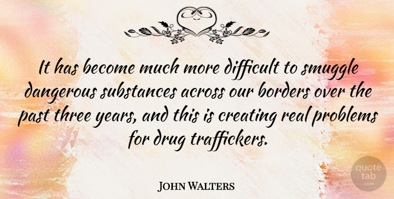John Walters Quote About Across, Borders, British Musician, Creating, Dangerous: It Has Become Much More...