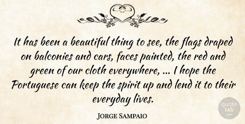 Jorge Sampaio Quote About Beautiful, Cloth, Everyday, Faces, Flags: It Has Been A Beautiful...