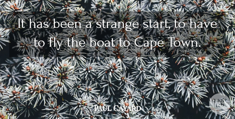 Paul Cayard Quote About Boat, Cape, Fly, Strange: It Has Been A Strange...