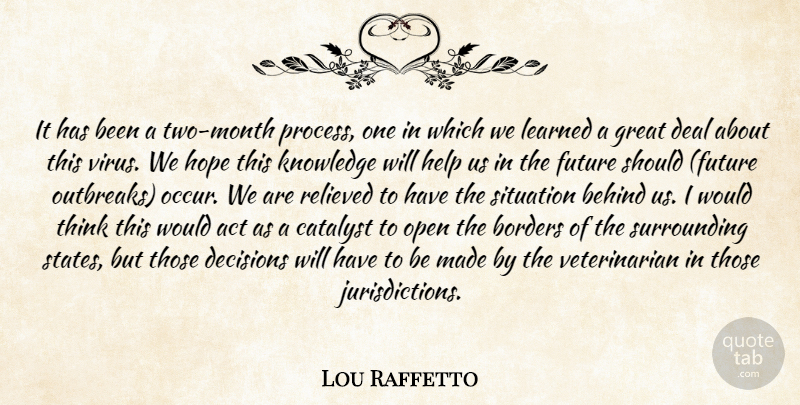 Lou Raffetto Quote About Act, Behind, Borders, Catalyst, Deal: It Has Been A Two...