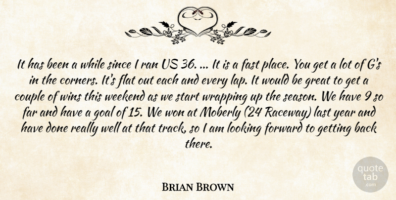 Brian Brown Quote About Couple, Far, Fast, Flat, Forward: It Has Been A While...