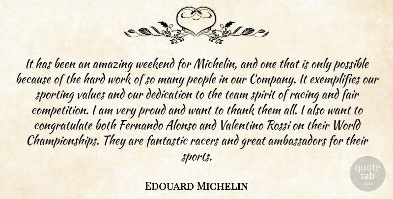Edouard Michelin Quote About Amazing, Both, Dedication, Fair, Fantastic: It Has Been An Amazing...