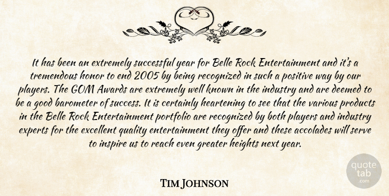 Tim Johnson Quote About Accolades, Awards, Barometer, Belle, Both: It Has Been An Extremely...