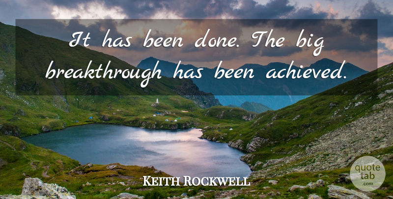 Keith Rockwell Quote About undefined: It Has Been Done The...