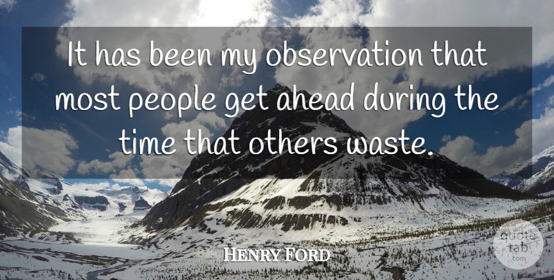 Henry Ford Quote About Inspirational, Motivational, Inspiring: It Has Been My Observation...