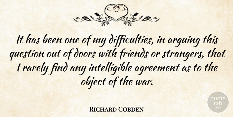 Richard Cobden Quote About War, Doors, Agreement: It Has Been One Of...