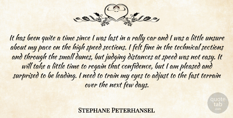 Stephane Peterhansel Quote About Adjust, Car, Distances, Eyes, Fast: It Has Been Quite A...