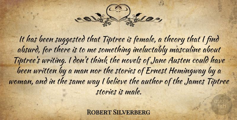 Robert Silverberg Quote About Believe, Writing, Men: It Has Been Suggested That...