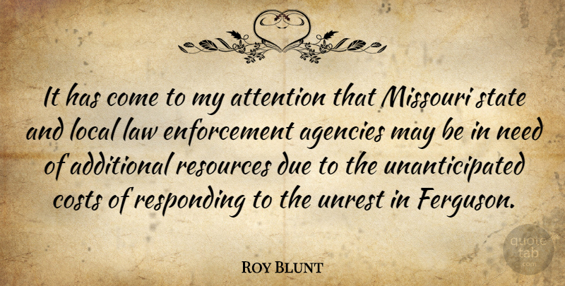 Roy Blunt Quote About Additional, Agencies, Costs, Due, Local: It Has Come To My...
