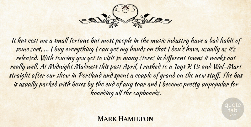 Mark Hamilton Quote About Bad, Boxes, Bus, Buy, Cost: It Has Cost Me A...