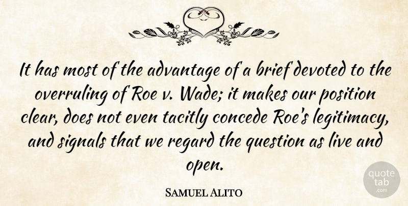 Samuel Alito Quote About Advantage, Brief, Devoted, Position, Question: It Has Most Of The...