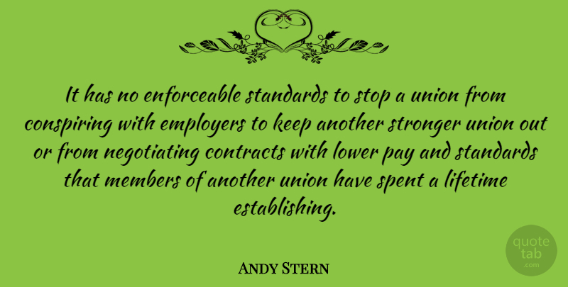 Andy Stern Quote About Stronger, Unions, Pay: It Has No Enforceable Standards...