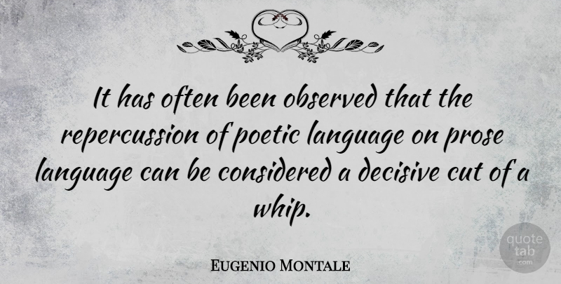 Eugenio Montale Quote About Cutting, Language, Poetic: It Has Often Been Observed...