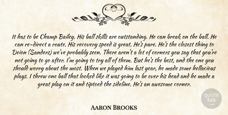 Aaron Brooks Quote About Awesome, Ball, Break, Champ, Closest: It Has To Be Champ...