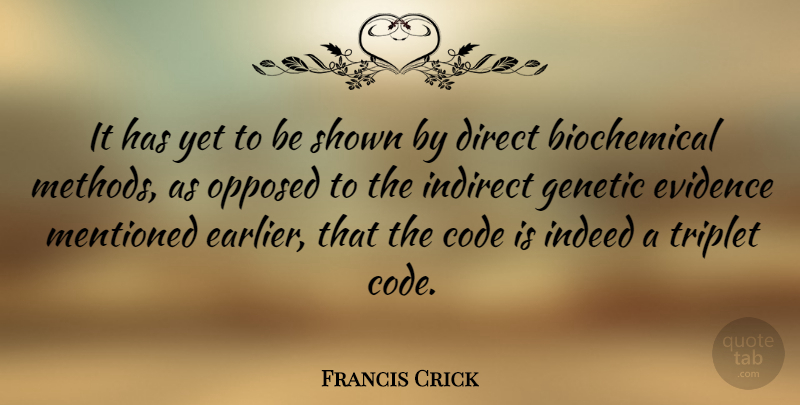Francis Crick Quote About Indirect, Method, Evidence: It Has Yet To Be...