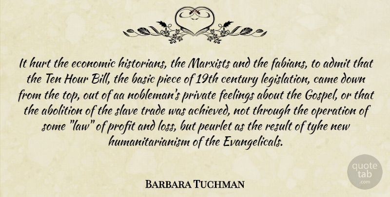Barbara Tuchman Quote About Hurt, Loss, Law: It Hurt The Economic Historians...